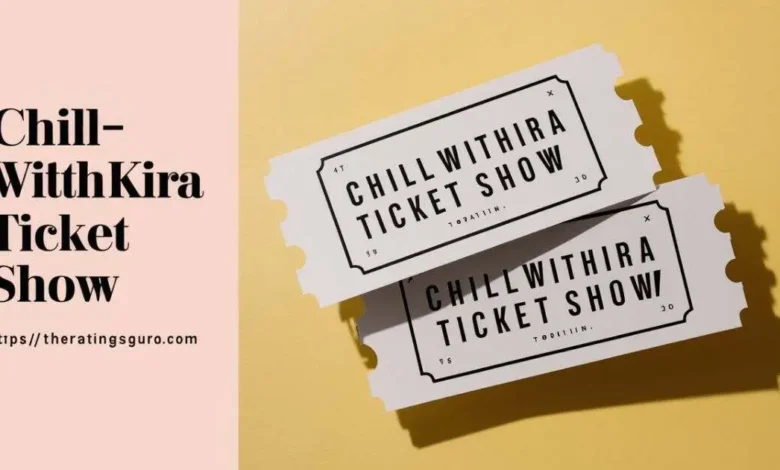 ChillWithKira Ticket Show