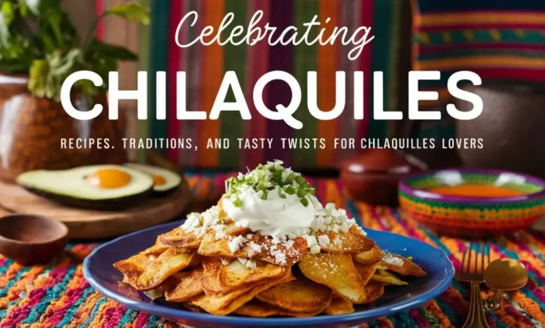 Celebrating Chilaquiles