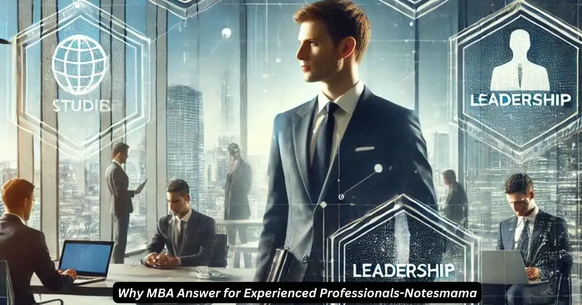 Why MBA Answer for Experienced Professionals-Notesmama